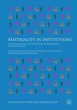 Materiality in Institutions: Spaces, Embodiment and Technology in Management and Organization