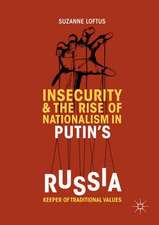 Insecurity & the Rise of Nationalism in Putin's Russia: Keeper of Traditional Values