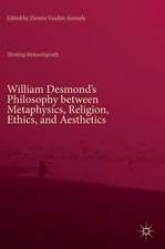 William Desmond’s Philosophy between Metaphysics, Religion, Ethics, and Aesthetics: Thinking Metaxologically