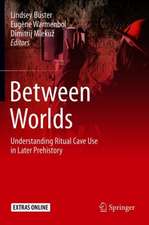 Between Worlds: Understanding Ritual Cave Use in Later Prehistory