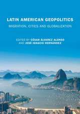 Latin American Geopolitics: Migration, Cities and Globalization