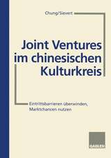 Joint Ventures im chinesischen Kulturkreis: Eintrittsbarrieren überwinden, Marktchancen nutzen