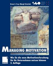 Managing Motivation: Wie Sie die neue Motivationsforschung für Ihr Unternehmen nutzen können