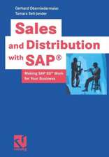 Sales and Distribution with SAP®: Making SAP SD® Work for Your Business