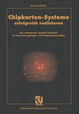 Chipkarten-Systeme erfolgreich realisieren: Das umfassende, aktuelle Handbuch für Entscheidungsträger und Projektverantwortliche