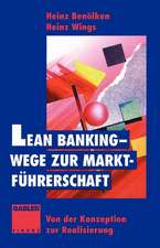 Lean Banking — Wege zur Marktführerschaft: Von der Konzeption zur Realisierung