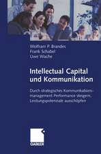 Intellectual Capital und Kommunikation: Durch strategisches Kommunikationsmanagement Performance steigern, Leistungspotenziale ausschöpfen