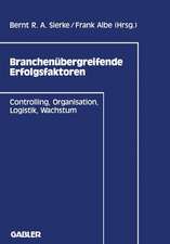 Branchenübergreifende Erfolgsfaktoren: Controlling, Organisation, Logistik, Wachstum