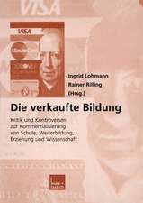 Die verkaufte Bildung: Kritik und Kontroversen zur Kommerzialisierung von Schule, Weiterbildung, Erziehung und Wissenschaft