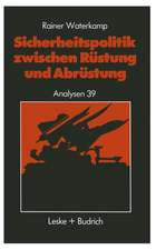 Sicherheitspolitik zwischen Rüstung und Abrüstung: Geschichte — Begriffe — Probleme