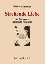 Streitende Liebe: Zur Soziologie familialer Konflikte