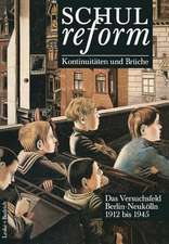 Schulreform — Kontinuitäten und Brüche Das Versuchsfeld Berlin-Neukölln