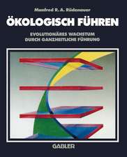 Ökologisch Führen: Evolutionäres Wachstum durch ganzheitliche Führung