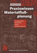 Praxiswissen Materialflußplanung: Transportieren, Handhaben, Lagern, Kommissionieren