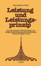 Leistung und Leistungsprinzip: Zur Konzeption, Wirklichkeit und Möglichkeit eines gesellschaftlichen Gestaltungsprinzips. Ein Beitrag zur Sozialkunde der Bundesrepublik Deutschland