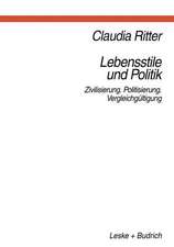 Lebensstile und Politik: Zivilisierung — Politisierung — Vergleichgültigung