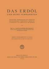 Das Erdöl und seine Verwandten: Geschichte, Physikalische und Chemische Beschaffenheit, Vorkommen, Ursprung, Auffindung und Gewinnung des Erdöles