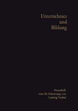 Unternehmer und Bildung: Festschrift zum 60. Geburtstag von Ludwig Vaubel