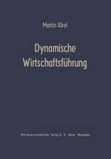 Dynamische Wirtschaftsführung: Führungslehre für die Betriebspraxis