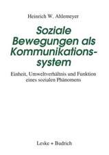 Soziale Bewegungen als Kommunikationssystem: Einheit, Umweltverhältnis und Funktion eines sozialen Phänomens