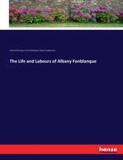 The Life and Labours of Albany Fonblanque