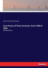 Love Poems of Three Centuries, from 1590 to 1890