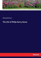 The Life of Philip Henry Gosse