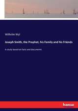 Joseph Smith, the Prophet, his Family and his Friends