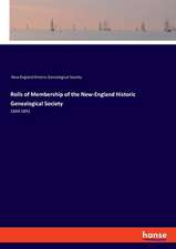 Rolls of Membership of the New-England Historic Genealogical Society