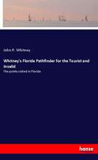 Whitney's Florida Pathfinder for the Tourist and Invalid