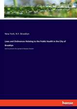 Laws and Ordinances Relating to the Public Health in the City of Brooklyn