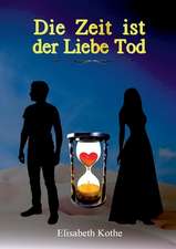 Die Zeit ist der Liebe Tod