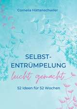 Selbst-Entrümpelung leicht gemacht / Selbsicherheit gewinnen / Achtsam durch das Leben / Kalenderbuch