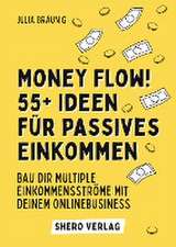 Money Flow! 55+ Ideen für passives Einkommen