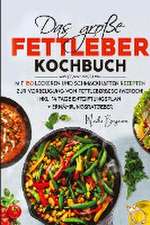 Das große Fettleber Kochbuch