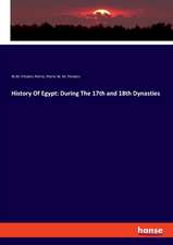 History Of Egypt: During The 17th and 18th Dynasties