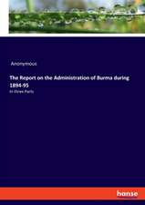 The Report on the Administration of Burma during 1894-95