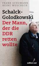 Schumann, F: Schalck-Golodkowski: Der Mann, der die DDR rett