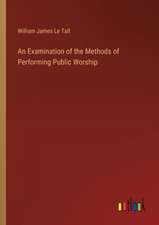 An Examination of the Methods of Performing Public Worship