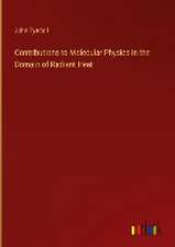 Contributions to Molecular Physics in the Domain of Radiant Heat