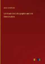 Lehrbuch der Lithographie und des Steindruckes