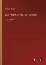 Liber Amoris, Or, The New Pygmalion