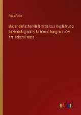 Ueber einfache Hülfsmittel zur Ausführung bakteriologischer Untersuchungen in der ärztlichen Praxis