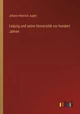 Leipzig und seine Universität vor hundert Jahren