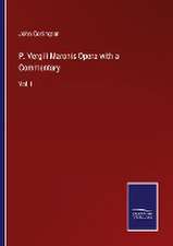 P. Vergili Maronis Opera with a Commentary