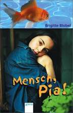 Mensch, Pia!