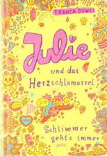 Julie und das Herzschlamassel. Schlimmer geht`s immer 03