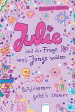 Julie und die Frage, was Jungs wollen. Schlimmer geht`s immer 04