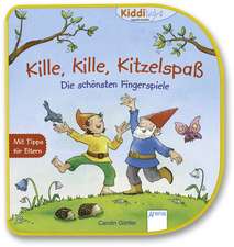 Kille, kille, Kitzelspaß. Die schönsten Fingerspiele