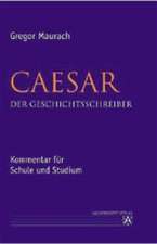 Caesar. Der Geschichtsschreiber